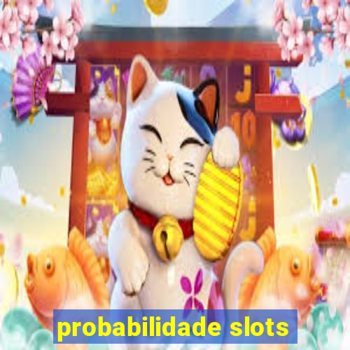 probabilidade slots